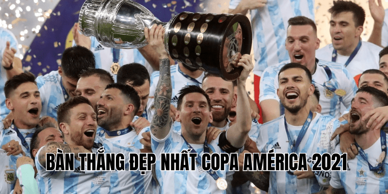 Bàn Thắng Đẹp Nhất Copa América 2021