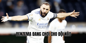 Benzema đang chơi cho câu lạc bộ nào