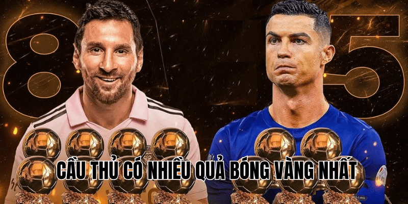 Cầu Thủ Có Nhiều Quả Bóng Vàng Nhất