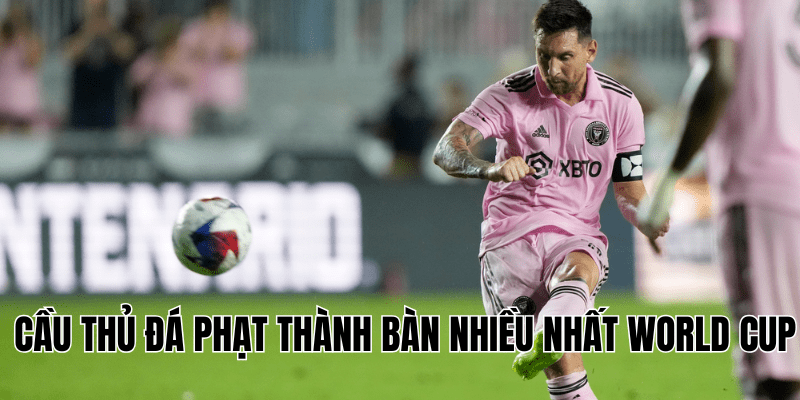 Cầu Thủ Đá Phạt Thành Bàn Nhiều Nhất World Cup
