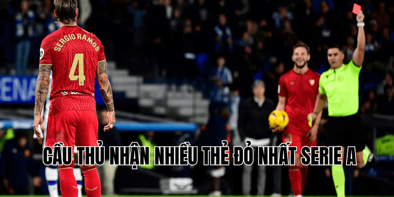 Cầu Thủ Nhận Nhiều Thẻ Đỏ Nhất Serie A