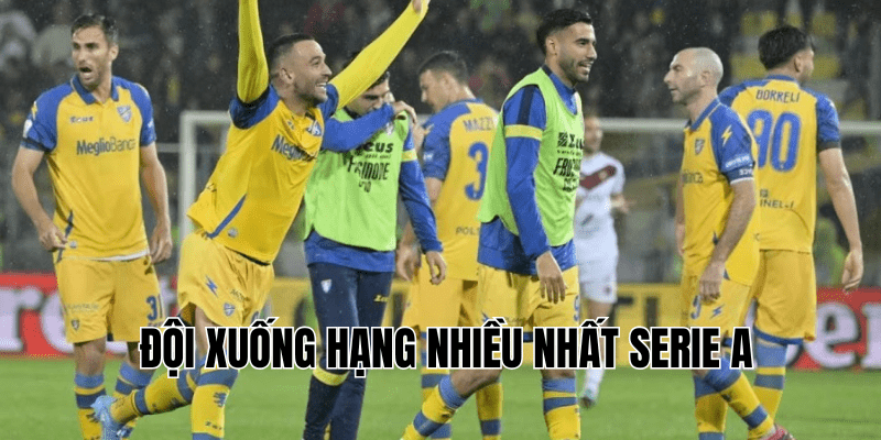Đội Xuống Hạng Nhiều Nhất Serie A