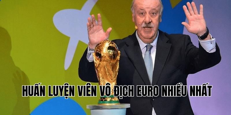 Huấn Luyện Viên Vô Địch Euro Nhiều Nhất