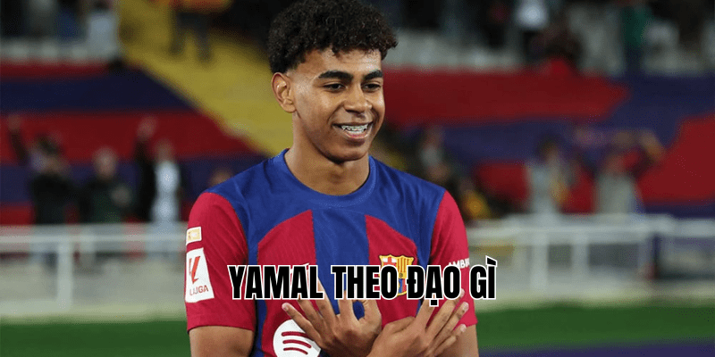 Lamine Yamal Theo Đạo Gì