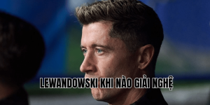 Lewandowski khi nào giải nghệ