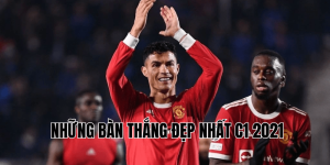 Những Bàn Thắng Đẹp Nhất C1 2021