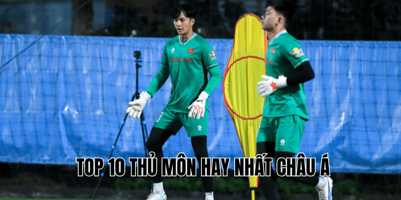 TOP 10 Thủ Môn Hay Nhất Châu Á
