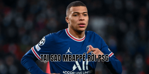 Tại Sao Mbappé Rời PSG
