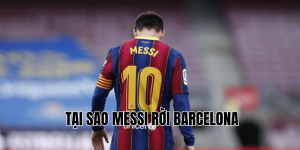 Tại sao Messi rời Barcelona