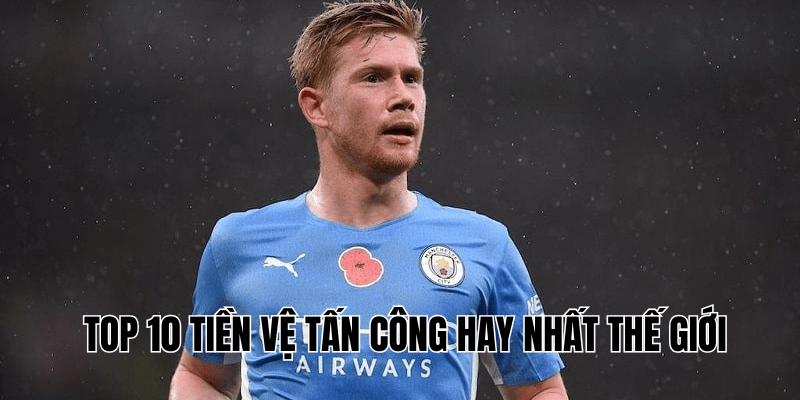 Top 10 Tiền Vệ Tấn Công Hay Nhất Thế Giới