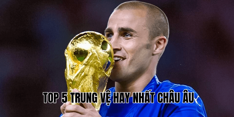 Top 5 Trung Vệ Hay Nhất Châu Âu