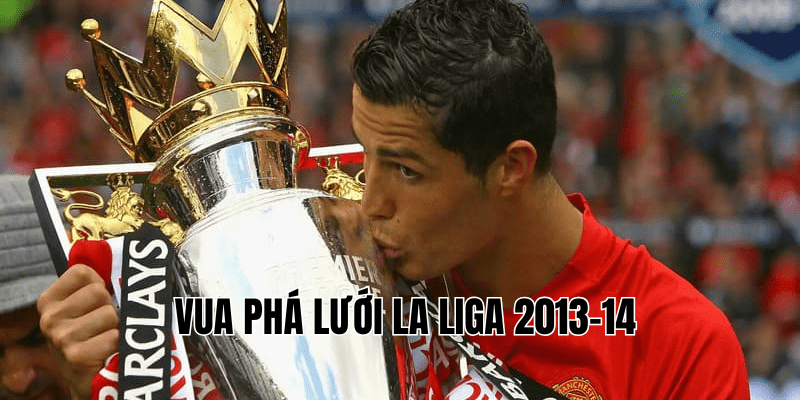 Vua Phá Lưới La Liga 2013-14