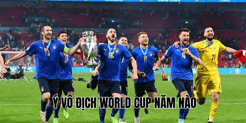 Ý Vô Địch World Cup Năm Nào
